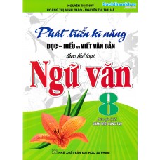 Phát triển kĩ năng đọc - hiểu và viết văn bản theo thể loại ngữ văn 8 (Chân trời sáng tạo)